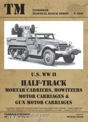 Franz, M. (Hrsg.): U.S. WW2 Half-Track Mortar Carriers, Howitzers, Motor Carriages & Gun Motor Carriages 