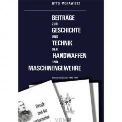 Morawietz, O.: Beiträge zur Geschichte und Technik der Handwaffen und Maschinengewehre 