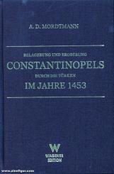 Mordtmann, A. D.: Belagerung und Eroberung Constantinopels durch die Türken im Jahre 1453 