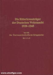 Dörr, Manfred: Die Ritterkreuzträger der Deutschen Wehrmacht 1939-1945. Teil 7: Die Ritterkreuzträger der Überwasserstreitkräfte der Kriegsmarine. Band 2: L-Z 