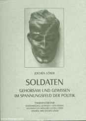Löser, J.: Soldaten, Gehorsam und Gewissen im Spannungsfeld der Politik 