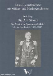Sieg, Dirk: Die Ära Stosch. Die Marine im Spannungsfeld der deutschen Politik 1872 bis 1883 