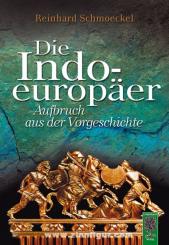 Schmoeckel, R.: Die Indoeuropäer. Aufbruch aus der Vorgeschichte 
