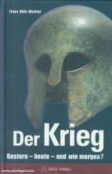 Uhle-Wettler, Franz: Der Krieg. Gestern - heute - und wie morgen? 