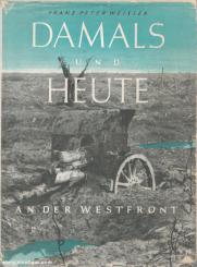 Weixler, F. P.: Damals und heute an der Westfront 