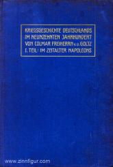 Goltz, C. Frhr. v. d.: Kriegsgeschichte Deutschlands im Neunzehnten Jahrhundert. Teil 1: Im Zeitalter Napoleons. 