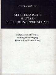 Bleckwenn, H. (Hrsg) / Krause, Gisela: Altpreußische Militär-Bekleidungswirtschaft 