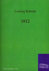 Rellstab, L.: 1812. Ein historischer Roman 