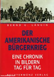 Längin, B. G.: Der Amerikanische Bürgerkrieg. Eine Chronik in Bildern Tag für Tag 