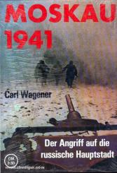 Wagener, Carl: Moskau 1941. Der Angriff auf die russische Hauptstadt 
