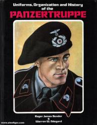 Bender, R. J./Odegard, W. W.: Uniforms, Organization and History of the Panzertruppe 