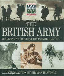 The British Army. The Definitive History of the Twentieth Century 
