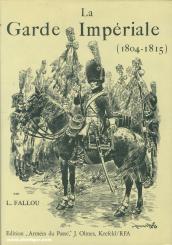 Fallou, L.: La Garde Impériale (1804-1815) 