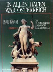 Mayer, H. F./Winkler, D.: In allen Häfen war Österreich. Die österreichisch-ungarische Handelsmarine 