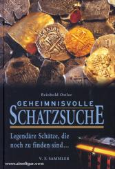 Ostler, R.: Geheimnisvolle Schatzsuche. Legendäre Schätze, die noch zu finden sind... 