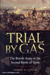 Cassar, G. H.: Trial by Gas. The British Army at the Second Battle of Ypres 