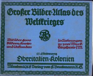 Großer Bilder-Atlas des Weltkrieges 27. Lieferung: Oberitalien, Kolonien 