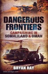 Ray, B.: Dangerous Frontiers. Campaigning in Somaliland & Oman 