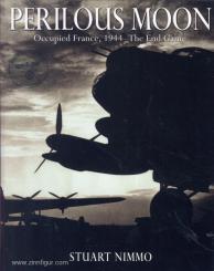 Nimmo, N./Nimmo, S.: Perilous Moon. Occupied France, 1944 - The End Game 