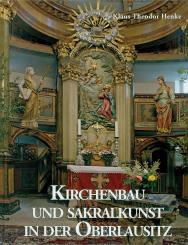 Henke, Klaus Theodor: Kirchenbau und Sakralkunst in der Oberlausitz 
