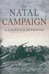 Rethman, Hugh: The Natal Campaign. A Sacrifice betrayed 