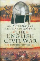 Venning, Timothy: An alternative History of Britain. The English Civil War 