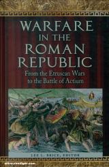 Brice, Lee L. (Hrsg.): Warfare in the Roman Republic. From the Etruscan Wars to the Battle of Actium 