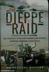 The Dieppe Raid. The combined Operations on Hitler's European Fortress August 1942. An Official History 
