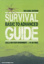 Vogel, Joe: The Global Outdoor Survival Guide. Basic to Advanced Skills for Every Environment 