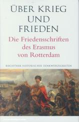 Rotterdam, Erasmus v.: Erasmus von Rotterdam. Über Krieg und Frieden. Die Friedensschriften des Erasmus von Rotterdam 