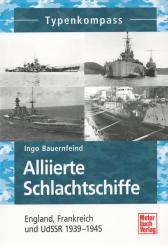 Bauernfeind, I.: Alliierte Schlachtschiffe. England, Frankreich und UdSSR 1939-1945 
