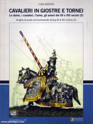 Cristini, Luca: Knights at jousts and tournaments during XV & XVI century. Part 2 