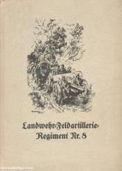 Küppers, W.: Geschichte des Landwehr-Feldartillerie-Regiments Nr. 8 