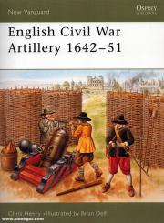 Henry, C./Delf, B. (Illustr.): English Civil War Artillery 1642-1660 