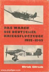 Elfrath, U.: Das waren die deutschen Kriegsflugzeuge 1935-1945. Aircraft of the Luftwaffe 1935-1945 