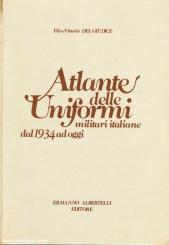 Giudice, E. del/Giudice, V. del: Atlante delle Uniformi militari italiane dal 1934 ad oggi 
