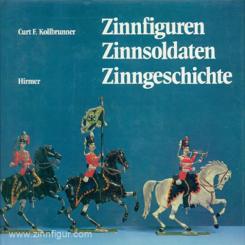 Kollbrunner, Curt F.: Zinnfiguren, Zinnsoldaten, Zinngeschichte 
