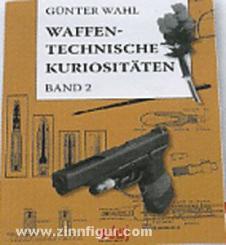 Wahl, G.: Waffentechnische Kuriositäten. Band 2 