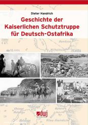 Handrich, Dieter: Geschichte der Kaiserlichen Schutztruppe für Deutsch-Ostafrika 