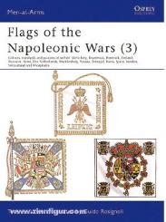 Wise, T./Rosignoli, G. (Illustr.): Flags of the Napoleonic Wars. Teil 3: Colours, Standards and Guidons of Anhalt, Kleve-Berg, Brunswick, Denmark, Finland, Hannover, Hesse, The Netherlands, Mecklenburg, Nassau, Portugal, Reuss, Spain, Sweden, Switzer 