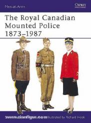 Ross, D./May, R./Hook, R. (Illustr.): The Royal Canadian Mounted Police 1873-1987 