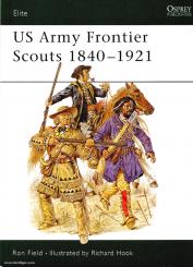 Field, R./Hook, R. (Illustr.): US Army Frontier Scout 1840-1921 