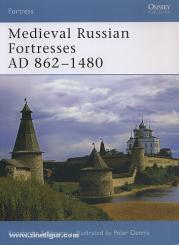 Nossov, K. S./Dennis, P. (Illustr.): Medieval Russian Fortress AD 862-1480 