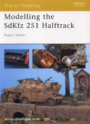 Oehler, R.: Modelling the Sd.Kfz.. 251 Halftrack 