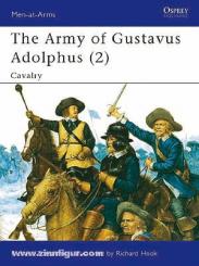 Brzezinski, R./Hook, R. (Illustr.): Army of Gustavus Adolphus. Teil 2: Cavalry 