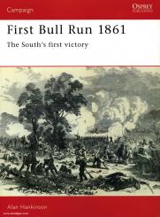 Hankison, A.: First Bull Run 1861. The South's first victory 