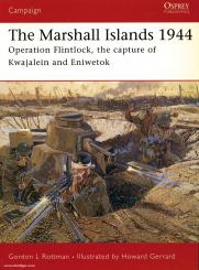 Rottman, G. L./Gerrard, H. (Ilustr.): The Marshall Islands 1944. Operation Flintlock, the capture of Kwajalein and Eniwetok 