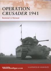 Ford, K./White, J. (Illustr.): Operation "Crusader" 1941. Rommel in retreat 