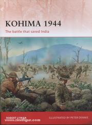 Lyman, R./Dennis, P. (Illustr.): Kohima 1944. The battle that saved India 