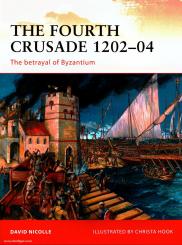 Nicolle, D./Hook, C. (Illustr.): The Fourth Crusade 1202-04. The Betrayal of Byzantium 